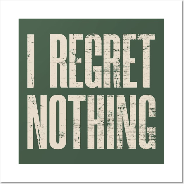 I Regret Nothing Wall Art by OldTony